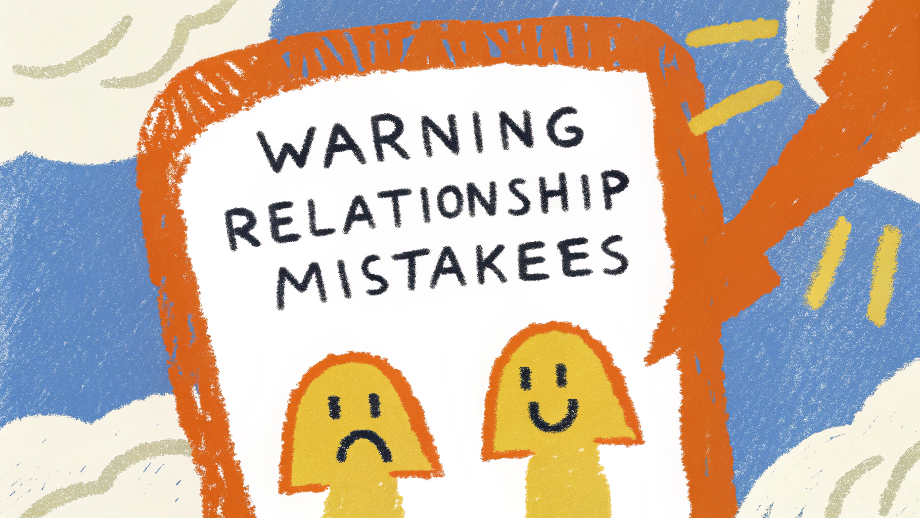 Hand-drawn warning illustration with text 'WARNING RELATIONSHIP MISTAKES' showing contrasting emotions